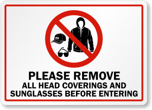 please remove head coverings and sunglasses before entering...